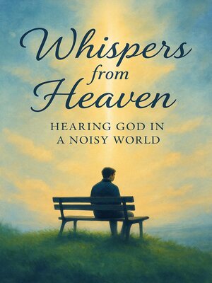 cover image of Whispers from Heaven Hearing God in a Noisy World